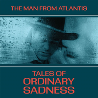 The Man from Atlantis - "Tales of Ordinary Sadness" LP