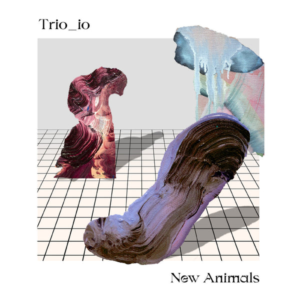 Trio_io - "New Animals" LP